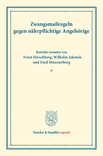 Zwangsmaßregeln gegen nährpflichtige Angehörige: (Schriften des deutschen Vereins für Armenpflege und Wohlthätigkeit 36)