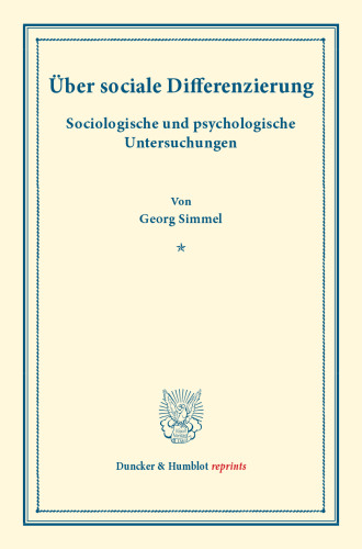 Über sociale Differenzierung: Sociologische und psychologische Untersuchungen. (Staats- und socialwissenschaftliche Forschungen X.1)