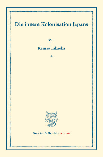 Die innere Kolonisation Japans: (Staats- und sozialwissenschaftliche Forschungen XXIII.3)