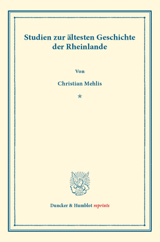 Studien zur ältesten Geschichte der Rheinlande: Erste Abtheilung