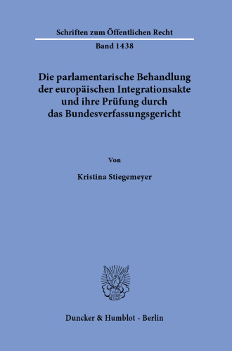 Die parlamentarische Behandlung der europäischen Integrationsakte und ihre Prüfung durch das Bundesverfassungsgericht