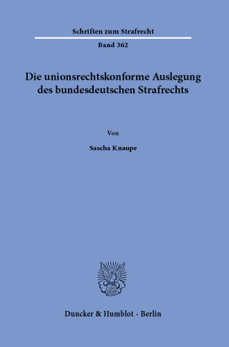 Die unionsrechtskonforme Auslegung des bundesdeutschen Strafrechts