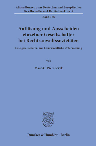 Auflösung und Ausscheiden einzelner Gesellschafter bei Rechtsanwaltssozietäten: Eine gesellschafts- und berufsrechtliche Untersuchung