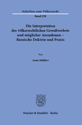 Die Interpretation des völkerrechtlichen Gewaltverbots und möglicher Ausnahmen – Russische Doktrin und Praxis