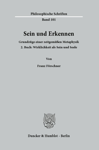 Sein und Erkennen: Grundzüge einer zeitgemäßen Metaphysik. 2. Buch. Wirklichkeit als Sein und Seele
