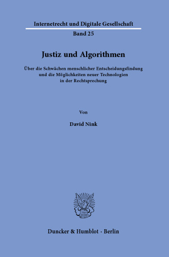 Justiz und Algorithmen: Über die Schwächen menschlicher Entscheidungsfindung und die Möglichkeiten neuer Technologien in der Rechtsprechung