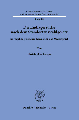 Die Endlagersuche nach dem Standortauswahlgesetz: Normgebung zwischen Konsistenz und Widerspruch