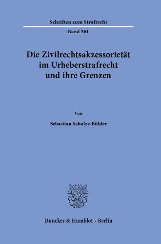 Die Zivilrechtsakzessorietät im Urheberstrafrecht und ihre Grenzen