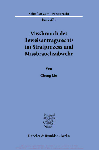 Missbrauch des Beweisantragsrechts im Strafprozess und Missbrauchsabwehr