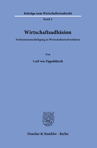 Wirtschaftsadhäsion: Verletztenentschädigung in Wirtschaftsstrafverfahren