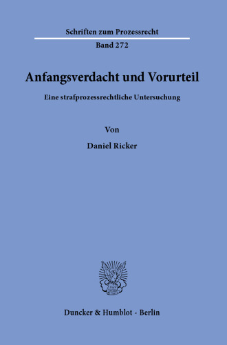 Anfangsverdacht und Vorurteil: Eine strafprozessrechtliche Untersuchung