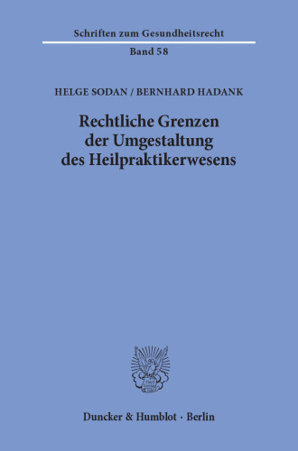 Rechtliche Grenzen der Umgestaltung des Heilpraktikerwesens
