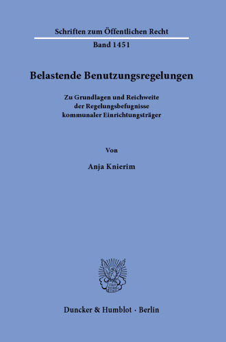 Belastende Benutzungsregelungen: Zu Grundlagen und Reichweite der Regelungsbefugnisse kommunaler Einrichtungsträger