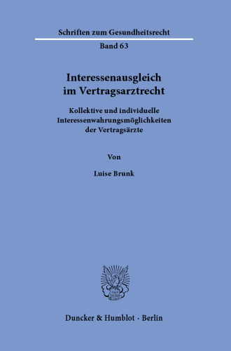 Interessenausgleich im Vertragsarztrecht: Kollektive und individuelle Interessenwahrungsmöglichkeiten der Vertragsärzte