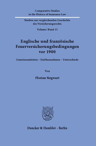 Englische und französische Feuerversicherungsbedingungen vor 1900: Gemeinsamkeiten – Einflussnahmen – Unterschiede