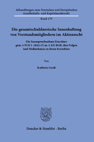 Die gesamtschuldnerische Innenhaftung von Vorstandsmitgliedern im Aktienrecht: Die Inanspruchnahme Einzelner gem. § 93 II 1 AktG i.V.m. § 421 BGB, ihre Folgen und Maßnahmen zu deren Korrektur