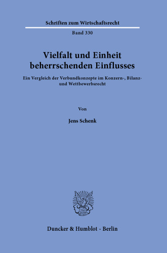 Vielfalt und Einheit beherrschenden Einflusses: Ein Vergleich der Verbundkonzepte im Konzern-, Bilanz- und Wettbewerbsrecht