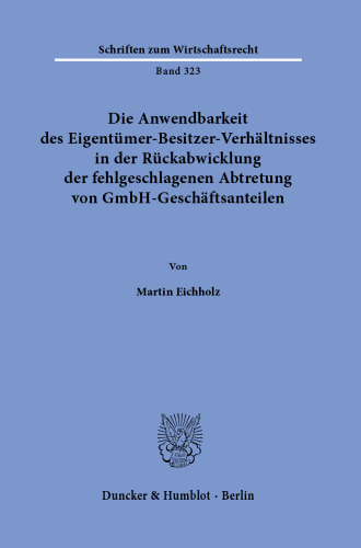 Die Anwendbarkeit des Eigentümer-Besitzer-Verhältnisses in der Rückabwicklung der fehlgeschlagenen Abtretung von GmbH-Geschäftsanteilen