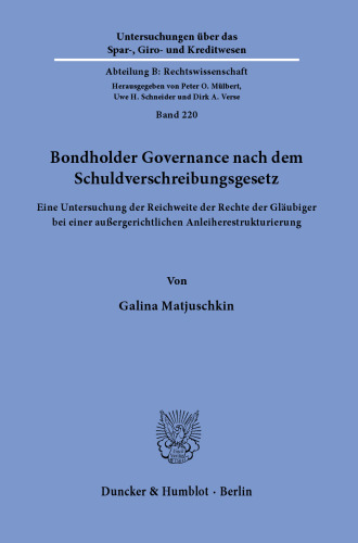 Bondholder Governance nach dem Schuldverschreibungsgesetz: Eine Untersuchung der Reichweite der Rechte der Gläubiger bei einer außergerichtlichen Anleiherestrukturierung
