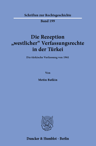 Die Rezeption »westlicher« Verfassungsrechte in der Türkei: Die türkische Verfassung von 1961