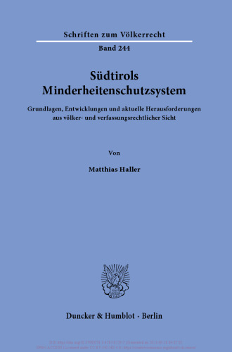 Südtirols Minderheitenschutzsystem: Grundlagen, Entwicklungen und aktuelle Herausforderungen aus völker- und verfassungsrechtlicher Sicht