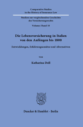 Die Lebensversicherung in Italien von den Anfängen bis 1800: Entwicklungen, Erklärungsansätze und Alternativen