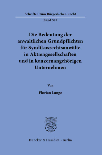 Die Bedeutung der anwaltlichen Grundpflichten für Syndikusrechtsanwälte in Aktiengesellschaften und in konzernangehörigen Unternehmen