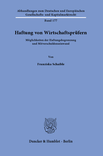 Haftung von Wirtschaftsprüfern: Möglichkeiten der Haftungsbegrenzung und Mitverschuldenseinwand