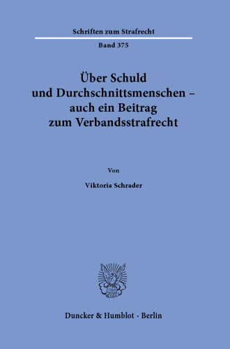 Über Schuld und Durchschnittsmenschen – auch ein Beitrag zum Verbandsstrafrecht