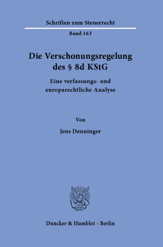 Die Verschonungsregelung des § 8d KStG: Eine verfassungs- und europarechtliche Analyse