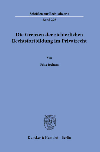 Die Grenzen der richterlichen Rechtsfortbildung im Privatrecht