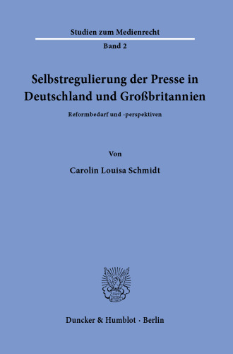 Selbstregulierung der Presse in Deutschland und Großbritannien: Reformbedarf und -perspektiven