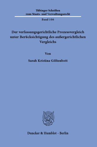 Der verfassungsgerichtliche Prozessvergleich unter Berücksichtigung des außergerichtlichen Vergleichs