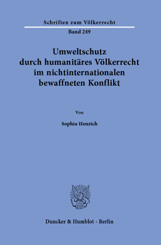 Umweltschutz durch humanitäres Völkerrecht im nichtinternationalen bewaffneten Konflikt