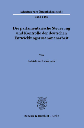 Die parlamentarische Steuerung und Kontrolle der deutschen Entwicklungszusammenarbeit