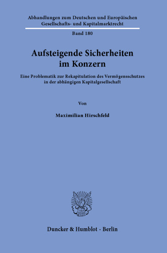 Aufsteigende Sicherheiten im Konzern: Eine Problematik zur Rekapitulation des Vermögensschutzes in der abhängigen Kapitalgesellschaft
