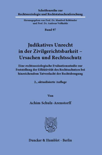 Judikatives Unrecht in der Zivilgerichtsbarkeit – Ursachen und Rechtsschutz: Eine rechtssoziologische Evaluationsstudie zur Feststellung der Effektivität des Rechtsschutzes bei hinreichendem Tatverdacht der Rechtsbeugung