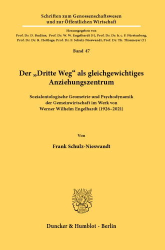 Der »Dritte Weg« als gleichgewichtiges Anziehungszentrum: Sozialontologische Geometrie und Psychodynamik der Gemeinwirtschaft im Werk von Werner Wilhelm Engelhardt (1926–2021)
