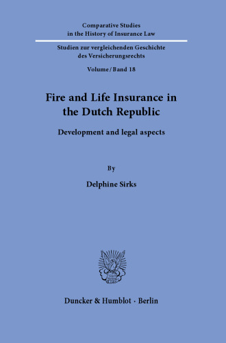 Fire and Life Insurance in the Dutch Republic: Development and legal aspects