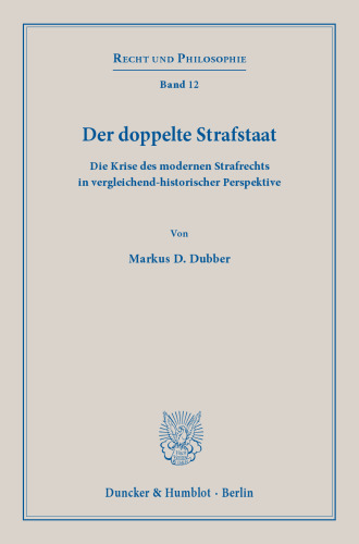 Der doppelte Strafstaat: Die Krise des modernen Strafrechts in vergleichend-historischer Perspektive. Aus dem Englischen übersetzt von Alexander Mayr und Sascha Ziemann