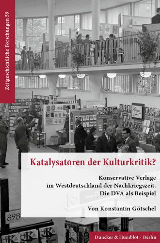 Katalysatoren der Kulturkritik?: Konservative Verlage im Westdeutschland der Nachkriegszeit. Die DVA als Beispiel