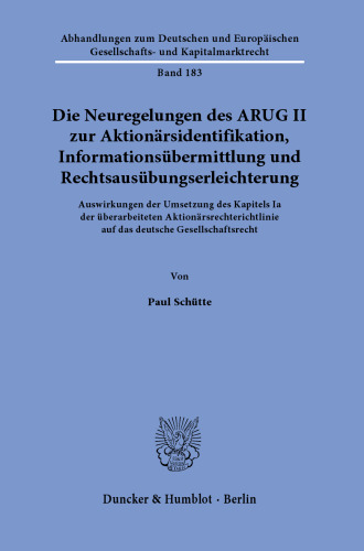 Die Neuregelungen des ARUG II zur Aktionärsidentifikation, Informationsübermittlung und Rechtsausübungserleichterung: Auswirkungen der Umsetzung des Kapitels la der überarbeiteten Aktionärsrechterichtlinie auf das deutsche Gesellschaftsrecht