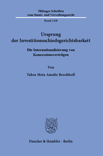 Ursprung der Investitionsschiedsgerichtsbarkeit: Die Internationalisierung von Konzessionsverträgen