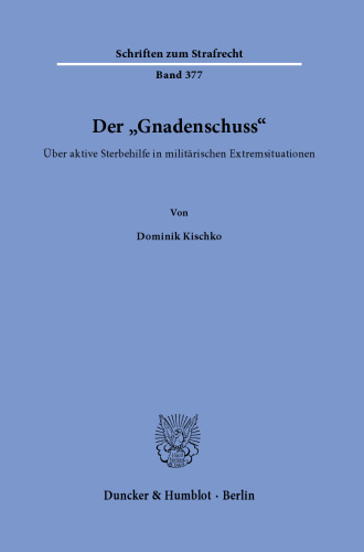 Der »Gnadenschuss«: Über aktive Sterbehilfe in militärischen Extremsituationen