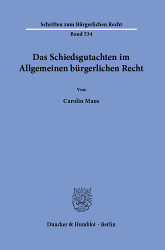 Das Schiedsgutachten im Allgemeinen bürgerlichen Recht