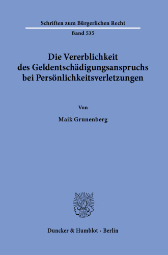 Die Vererblichkeit des Geldentschädigungsanspruchs bei Persönlichkeitsverletzungen