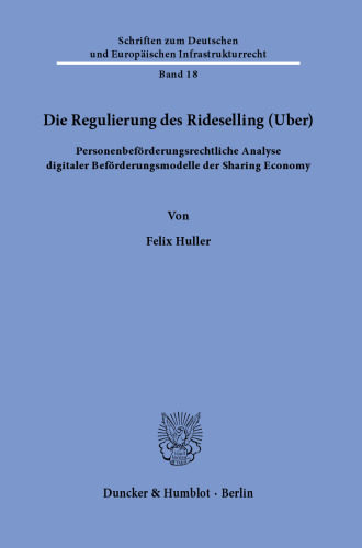 Die Regulierung des Rideselling (Uber): Personenbeförderungsrechtliche Analyse digitaler Beförderungsmodelle der Sharing Economy