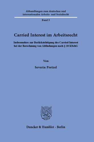 Carried Interest im Arbeitsrecht: Insbesondere zur Berücksichtigung des Carried Interest bei der Berechnung von Abfindungen nach § 10 KSchG