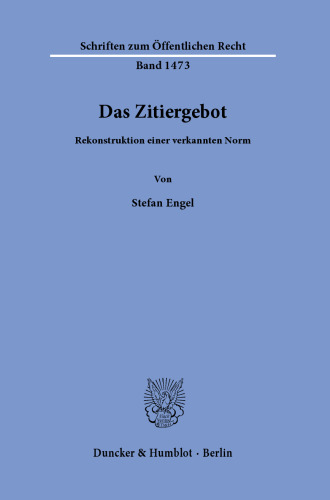 Das Zitiergebot: Rekonstruktion einer verkannten Norm