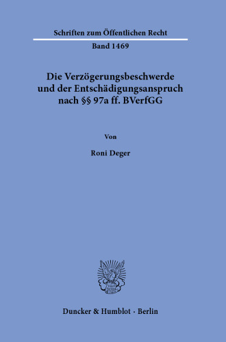 Die Verzögerungsbeschwerde und der Entschädigungsanspruch nach §§ 97a ff. BVerfGG